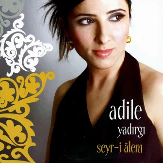 Seyr-i Alem by Adile Yadırgı