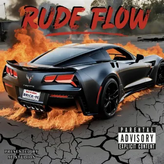 Rude Flow by Brick