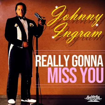 Really Gonna Miss You by Johnny Ingram