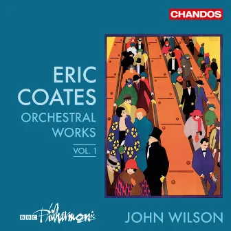 Coates: Orchestra Works, Vol. 1 by BBC Philharmonic