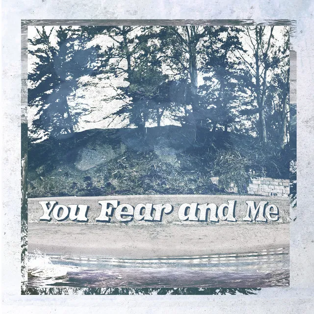 You, Fear and Me