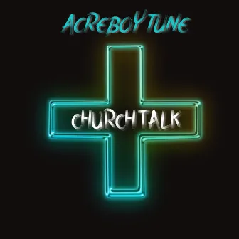 Church Talk by AcreBoy Tune