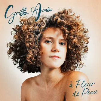 à Fleur de Peau by Cyrille Aimee