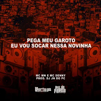 Pega Meu Garoto Eu Vou Socar Nessa Novinha by Dj Jn do PC