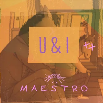 U & I by M A E S T R O