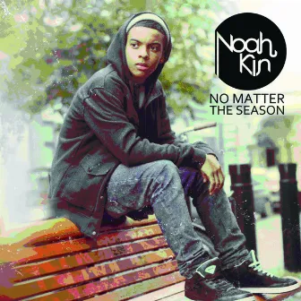 No Matter the Season by Noah Kin