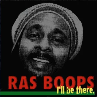 I'll Be There by Ras Boops