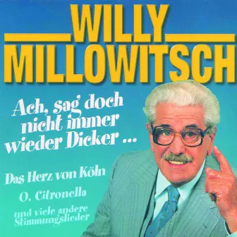 Ach sag' doch nicht immer wieder Dicker by Willy Millowitsch