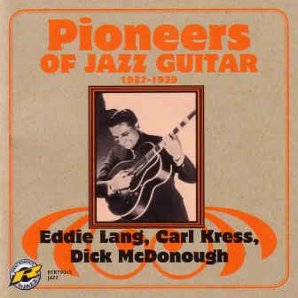 Pioneers Of Jazz Guitar - 1927-1939 by Eddie Lang