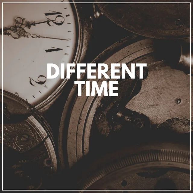 Different Time