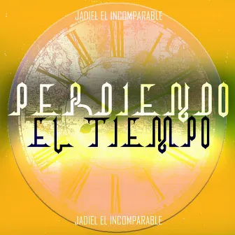 Perdiendo el Tiempo by Jadiel el Incomparable