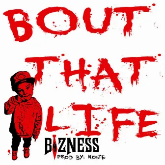 Bout That Life by Bizness