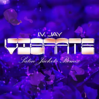 Vibrate (Remix) [feat. Satin Jackets] by IV JAY