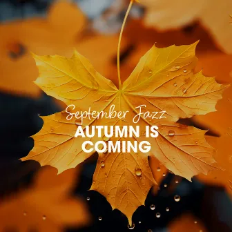 September Jazz: Autumn Is Coming – Smooth And Soft Jazz Background (Study, Work, Read, Relax) by Cozy Jazz Trio