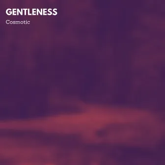 Gentleness by Cosmotic