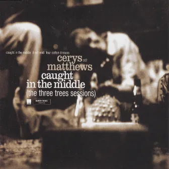 Caught in the Middle (The Three Trees Sessions) by Cerys Matthews