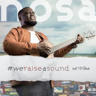 We Raise A Sound by Nosa