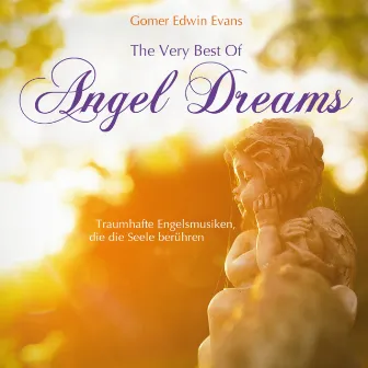 The Very Best Of Angel Dreams (Traumhafte Engelsmusiken, die die Seele berühren) by Gomer Edwin Evans