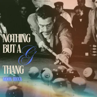 Nothing But A G Thang by Moon Yecca