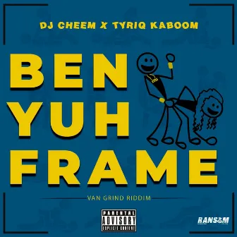 BEN YUH FRAME by DJ CHEEM