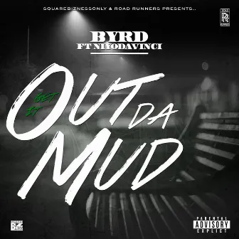 Out da Mud (feat. Niyo DaVinci) by Byrd