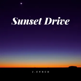 Sunset Drive by J.Cvnco