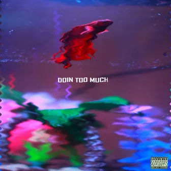 Doin' Too Much by Ced Hughes