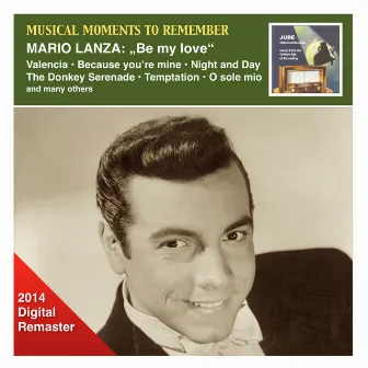 Musical Moments to Remember: Mario Lanza - Be My Love (2014 Digital Remaster) by Paul Baron