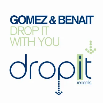 Drop It / With You by Elvis Benait