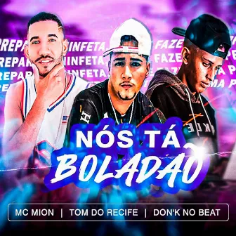 Nos Ta Boladão by Mc Tom do Recife