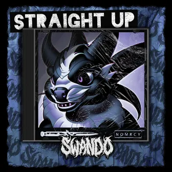 STRAIGHT UP by SWANDO