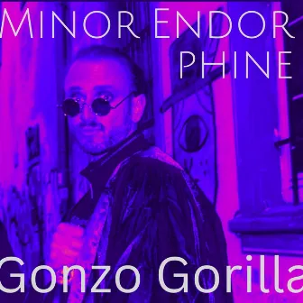 MINOR ENDORPHINE by Gonzo Gorilla