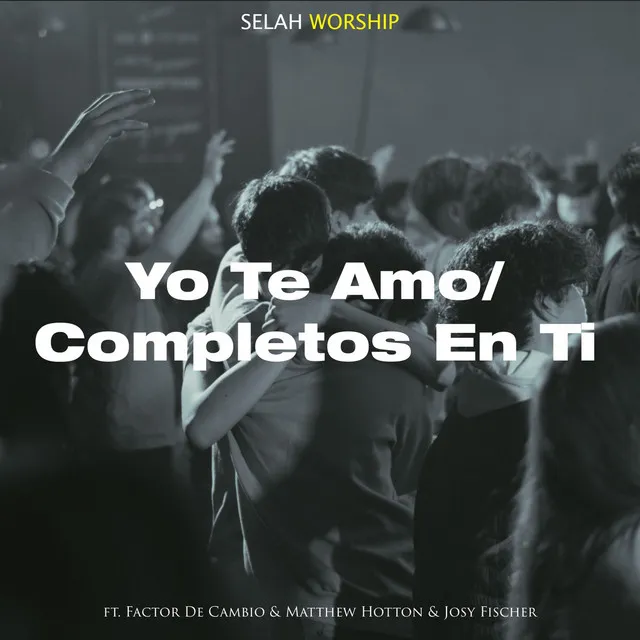 Yo Te Amo / Completos en Ti - En Vivo