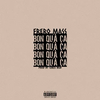 Bon qu'à ça by Frero Mass