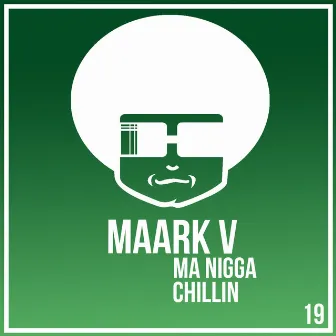 Ma Nigga / Chillin by Maark V