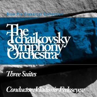 Three Suites by The Tchaikovsky Large Symphony Orchestra