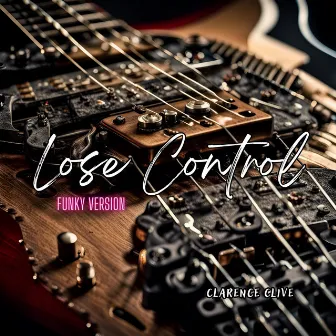 Lose Control (Funky Version) by Clarence Clive