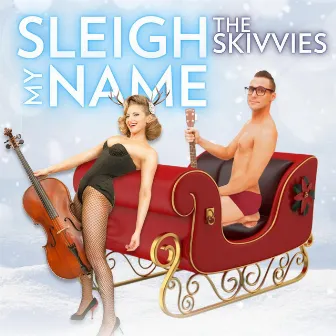 Sleigh My Name by The Skivvies