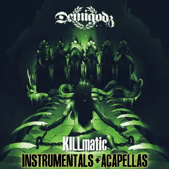 Killmatic (Instrumentals + Acapellas) by Demigodz