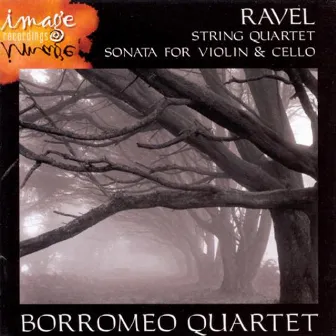 Ravel-String Quartet & Sonata for Violin & Cello-Borromeo Quartet by Borromeo String Quartet