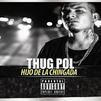 Hijo de la Chingada by Thug Pol