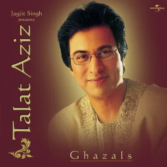 Jagjit Singh Presents Talat Aziz by Talat Aziz