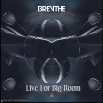 Live For Big Room by BREVTHE