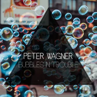 Bubbles In Trouble by Peter Wagner