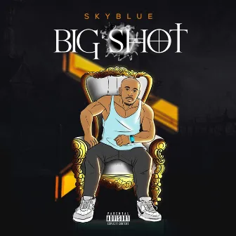 Big Shot by Skyblue