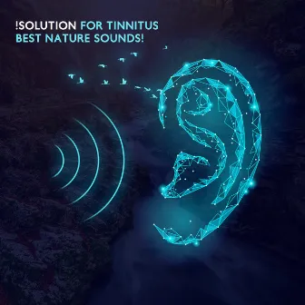 !Solution for Tinnitus - Best Nature Sounds! by Nature Senses Artist