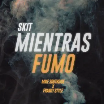 Mientras Fumo by Mike Southside