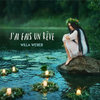 J'ai fais un rêve by Willa Weber