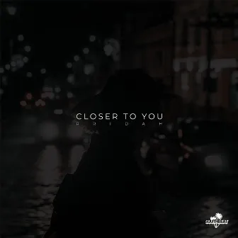 Closer to You by RRIDAH