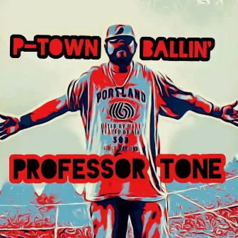 P-Town Ballin' by Professor Tone